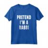 Fai finta di essere un rabbino Maglietta - Per Gli Amanti dell'Humour Ebraico - Ideale come Regalo Divertente