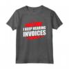 I Keep Hearing Invoices - Maglietta Professionista Fiscale per Consulenti Finanziari e Studenti di Contabilità
