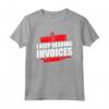 I Keep Hearing Invoices - Maglietta Professionista Fiscale per Consulenti Finanziari e Studenti di Contabilità