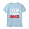 I Keep Hearing Invoices - Maglietta Professionista Fiscale per Consulenti Finanziari e Studenti di Contabilità