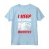 I Keep Hearing Invoices - Maglietta per Professionisti Fiscali e Studenti di Contabilità - Design Divertente e Professionale