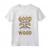 I'm Good With Wood - Maglietta per Falegnameria e Lavorazione del Legno - Design Unico per Tornitori e Boscaioli
