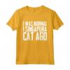I was normal 1 Singapura Cat Ago - Funny Singapura Cat T-Shirt for Cat Lovers - Great Gift Idea