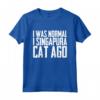 I was normal 1 Singapura Cat Ago - Funny Singapura Cat T-Shirt for Cat Lovers - Great Gift Idea
