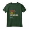 Sorry Can't Singapura Bye - Maglietta Divertente per Amanti di Singapura - Regalo per Festa del Papà, Compleanno, Natale