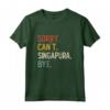 Sorry Can't Singapura Bye Shirts - Divertente Maglietta per Amanti di Singapura - Ideale per Regalo di Compleanno o Natale