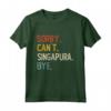 Sorry Can't Singapura Bye - Divertente Maglietta per Amanti di Singapura - Regalo Perfetto per Festa del Papà, Festa della Mamma, Natale o Compleanno