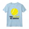 Maglietta da Tennis con Scritta 'You Cannot Be Serious' - Racchetta Sportiva Divertente - Ideale Regalo per Tennisti