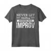 Stand Up Comico Non Lasciare Mai che l'Adulto Interferisca con Improv - Maglietta Leggera per Appassionati di Comicità e Artisti Improvvisatori