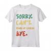 Sorry Can't Stand up comedy Bye Maglietta - Look Divertente e Comodo per Appassionati di Humour