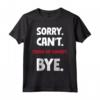 Sorry Can't Stand-up Comedy Bye Maglietta - Leggera e Divertente per gli Amanti della Comicità