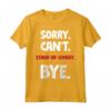 Sorry Can't Stand-up Comedy Bye Maglietta - Leggera e Divertente per gli Amanti della Comicità