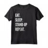 Eat Sleep Stand-up Comedy Repeat - Maglietta Preferita per gli Amanti della Commedia Stand-up - Ideale per Compleanno o Regalo