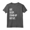 Eat Sleep Stand-up Comedy Repeat - Maglietta Preferita per gli Amanti della Commedia Stand-up - Ideale per Compleanno o Regalo