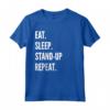 Eat Sleep Stand-up Comedy Repeat - Maglietta Preferita per gli Amanti della Commedia Stand-up - Ideale per Compleanno o Regalo