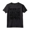 Stand Up Comico Non lasciare mai che l'adulto interferisca con Improv Maglietta - Ideale per appassionati di Stand Up Comedy