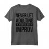 Stand Up Comico Non lasciare mai che l'adulto interferisca con Improv Maglietta - Ideale per appassionati di Stand Up Comedy