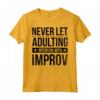 Stand Up Comico Non lasciare mai che l'adulto interferisca con Improv Maglietta - Ideale per appassionati di Stand Up Comedy