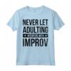 Stand Up Comico Non lasciare mai che l'adulto interferisca con Improv Maglietta - Ideale per appassionati di Stand Up Comedy