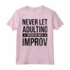 Stand Up Comico Non lasciare mai che l'adulto interferisca con Improv Maglietta - Ideale per appassionati di Stand Up Comedy