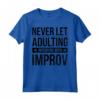Stand Up Comico Non lasciare mai che l'adulto interferisca con Improv Maglietta - Ideale per appassionati di Stand Up Comedy