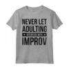 Stand Up Comico Non lasciare mai che l'adulto interferisca con Improv Maglietta - Ideale per appassionati di Stand Up Comedy