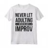 Stand Up Comico Non lasciare mai che l'adulto interferisca con Improv Maglietta - Ideale per appassionati di Stand Up Comedy