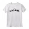Laugh At Me - Comico Stand-up Regalo Maglietta - Ideale per Amanti dell'Umorismo e Cabarettisti
