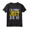 Sono divertente Just Ask Me Joking Comedy Stand-up Maglietta - Design comico per gli amanti del cabaret e dello stand-up