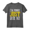 Sono divertente Just Ask Me Joking Comedy Stand-up Maglietta - Design comico per gli amanti del cabaret e dello stand-up