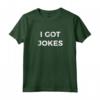 HapTiger - Ho scherzi Maglietta - T-shirt con scritta I Got Jokes per Comici e Amici Divertenti - Regalo per Zii, Papà, Cugini