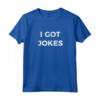 HapTiger - Ho scherzi Maglietta - T-shirt con scritta I Got Jokes per Comici e Amici Divertenti - Regalo per Zii, Papà, Cugini