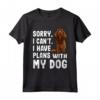 Sorry I Can't I Have Plans With My Sussex Spaniel Dog - Programmi Con Il Mio Cane Sussex Spaniel Maglietta - Ideale Regalo Per Amanti Dei Cani