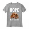 NOPE NOT OGGI Cane pigro Divertente Sussex Spaniel Dog Maglietta - Ideale per Regalo a Amanti dei Cani - Compleanno o Natale