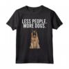 Less People More Dogs Belgian Tervuren Maglietta - Design Divertente per Amanti dei Cani - Ideale per Introvertiti