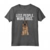Less People More Dogs Belgian Tervuren Maglietta - Design Divertente per Amanti dei Cani - Ideale per Introvertiti
