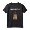 Chiedimi Del Mio Cane Belgian Tervuren Maglietta - Design Divertente per Amanti dei Cani - Regalo per Appassionati di Animali Domestici