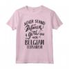 Proprietario del Cane Regalo - Maglietta per Donna Amante dei Cani Belga Tervuren - Idea Regalo con Slogan Never Stand Between A Girl and Her Dog