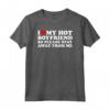 I Love My Hot Boyfriend - Funny Relationship T-shirt for Valentine's Day, Birthday, or Christmas
