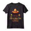 Nacho Average Coffee Roasting Lover - Maglietta Media per Amanti della Tostatura del Caffè - Regalo Divertente per Cinco de Mayo