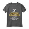 Camicia da Tostatura per Caffè - It's a Coffee Roaster's Thing Maglietta - Regalo Perfetto per Tostatori di Caffè