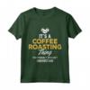 Camicia da Tostatura per Caffè - It's a Coffee Roaster's Thing Maglietta - Regalo Perfetto per Tostatori di Caffè