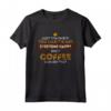 Divertente Caffè Tostatura Scuro Arrosto Caffeina Espresso Latte Maglietta - Regalo per Amanti del Caffè - Preparati ad Arrostire con Stile