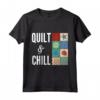 Quilt & Chill - Miglior Regalo per Trapuntatura - Maglietta Festiva per Festa della Mamma, Compleanni, Natale e Capodanno