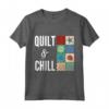 Quilt & Chill - Miglior Regalo per Trapuntatura - Maglietta Festiva per Festa della Mamma, Compleanni, Natale e Capodanno