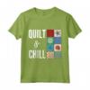 Quilt & Chill - Miglior Regalo per Trapuntatura - Maglietta Festiva per Festa della Mamma, Compleanni, Natale e Capodanno