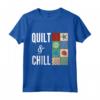 Quilt & Chill - Miglior Regalo per Trapuntatura - Maglietta Festiva per Festa della Mamma, Compleanni, Natale e Capodanno