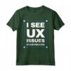 I See UX Issues Everywhere - Unique UI Designer Maglietta - Perfect for Tech Enthusiasts